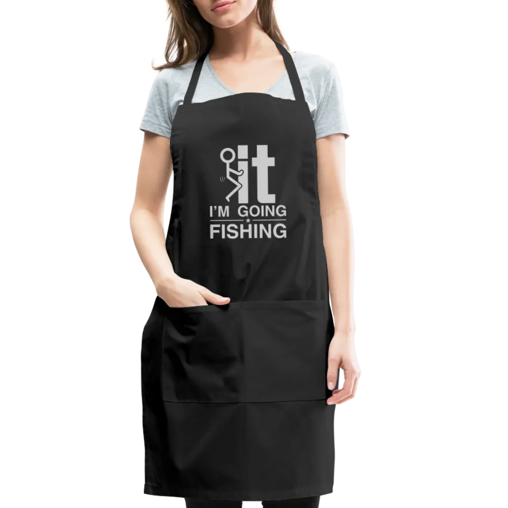 F It I'm Going Fishing Adjustable Apron